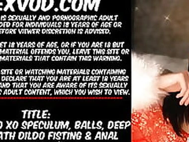 HOTKINKYJO XO SPECULUM BALLS DEEP TOY GOLIATH DILDO FISTING  ANAL PROLAPSE